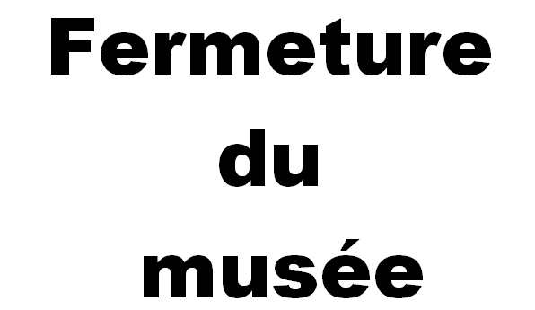 Fermeture du musée